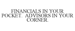 financials in your pocket.  advisors in your corner.