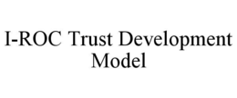 i-roc trust development model