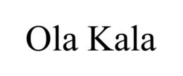 ola kala