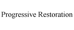 progressive restoration