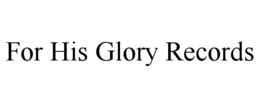 for his glory records
