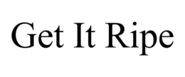 get it ripe