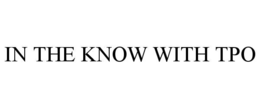in the know with tpo