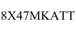 8x47mkatt