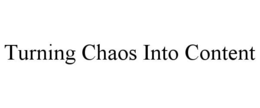 turning chaos into content