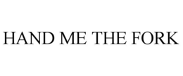 hand me the fork