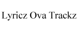 lyricz ova trackz
