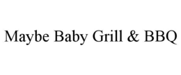 maybe baby grill & bbq