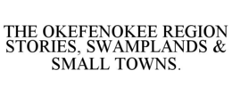 the okefenokee region stories, swamplands & small towns.