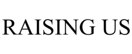 raising us