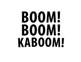 boom! boom! kaboom!