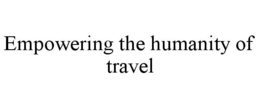 empowering the humanity of travel
