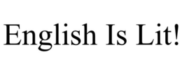 english is lit!