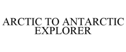 arctic to antarctic explorer