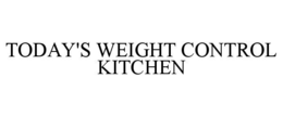 today's weight control kitchen