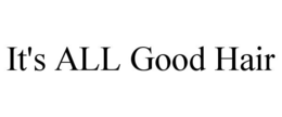 it's all good hair