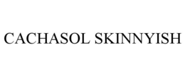 cachasol skinnyish