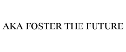 aka foster the future