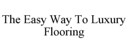 the easy way to luxury flooring