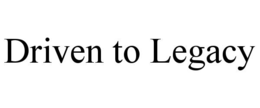 driven to legacy