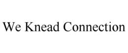 we knead connection