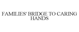 families' bridge to caring hands