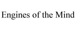 engines of the mind