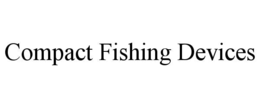 compact fishing devices