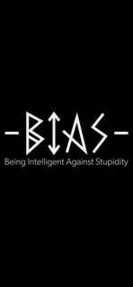 -bias- being intelligent against stupidity
