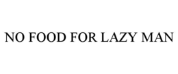 no food for lazy man