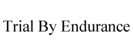 trial by endurance