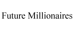 future millionaires