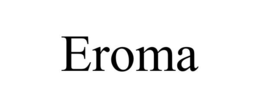 eroma