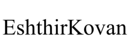 eshthirkovan