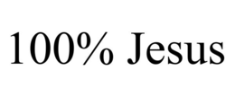 100% jesus
