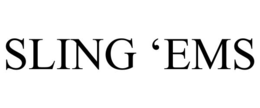 sling ‘ems