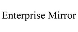 enterprise mirror