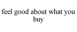 feel good about what you buy
