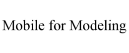 mobile for modeling