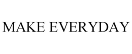 make everyday
