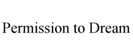 permission to dream