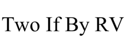two if by rv