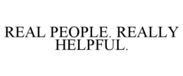 real people. really helpful.