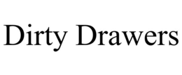 dirty drawers