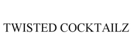 twisted cocktailz