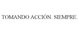tomando acciÓn. siempre.