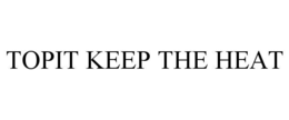 topit keep the heat