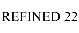 refined 22