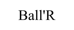 ball'r