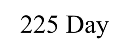 225 day